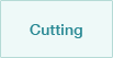 Cutting